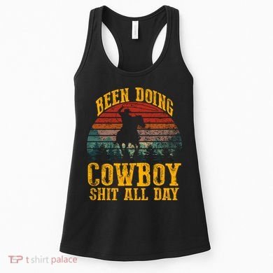 Been Doin' Cowboy Shit All Day Women's Tank Top