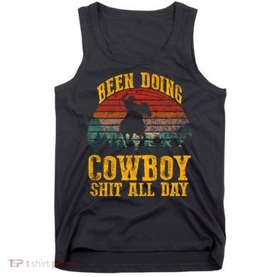 Been Doin' Cowboy Shit All Day Tank Top