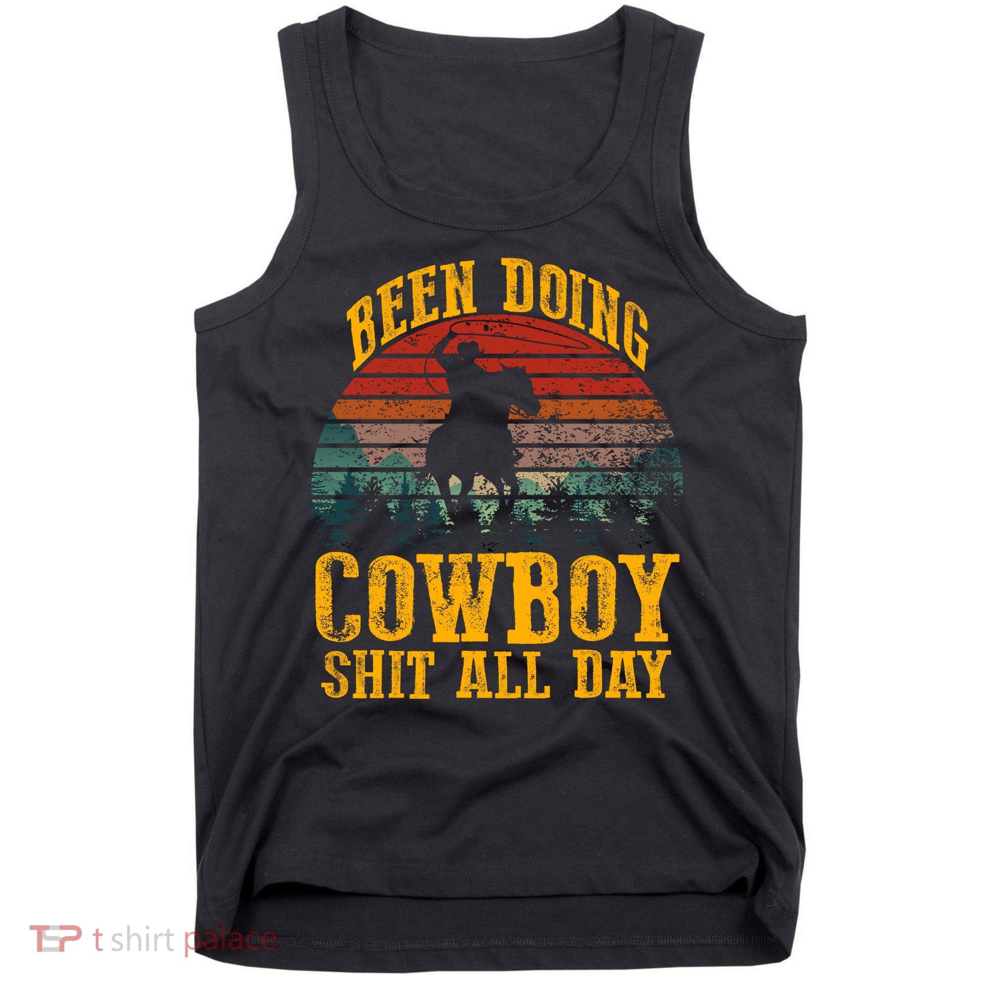 Been Doin' Cowboy Shit All Day Tank Top