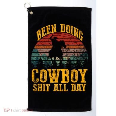 Been Doin' Cowboy Shit All Day Golf Towel