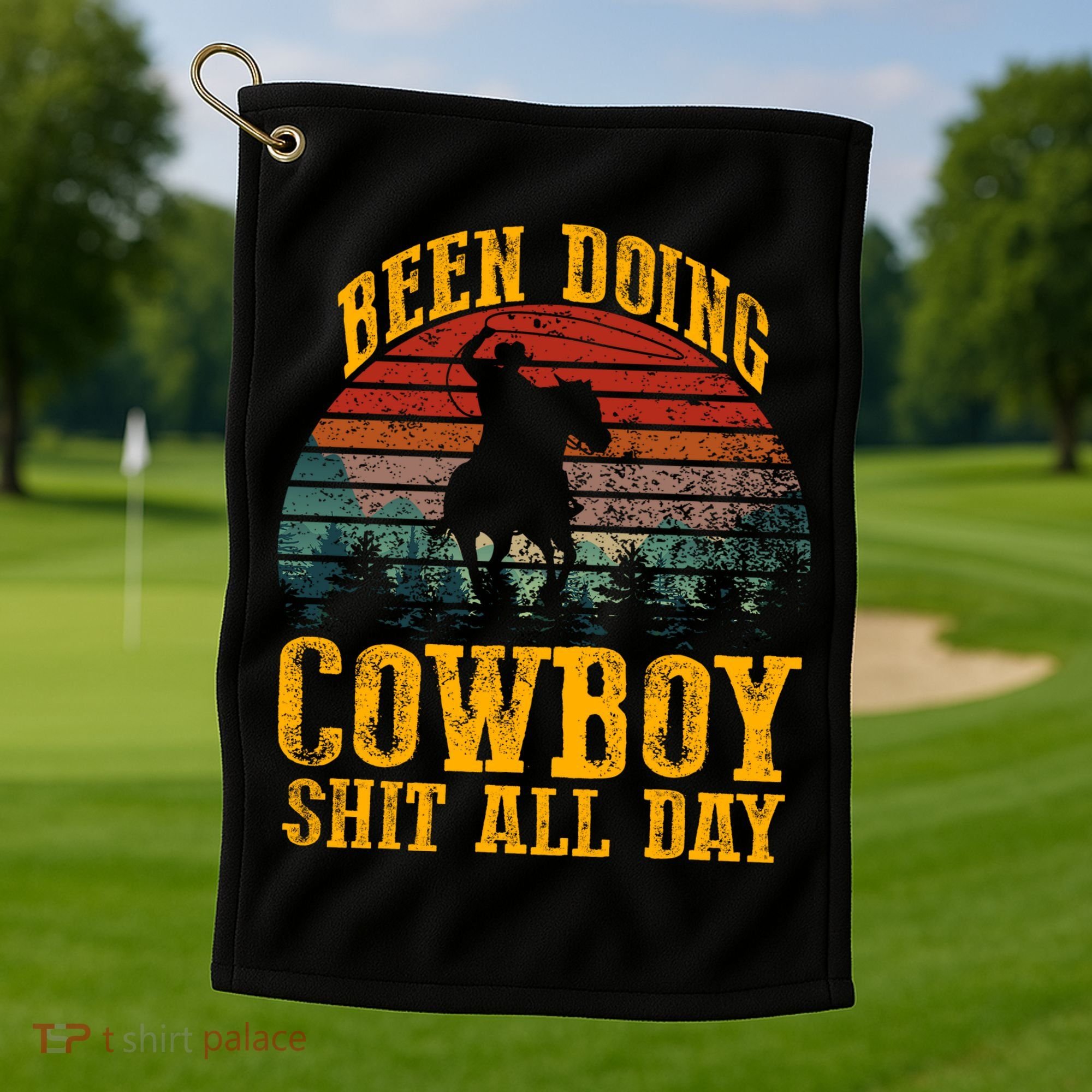 Been Doin' Cowboy Shit All Day Golf Towel