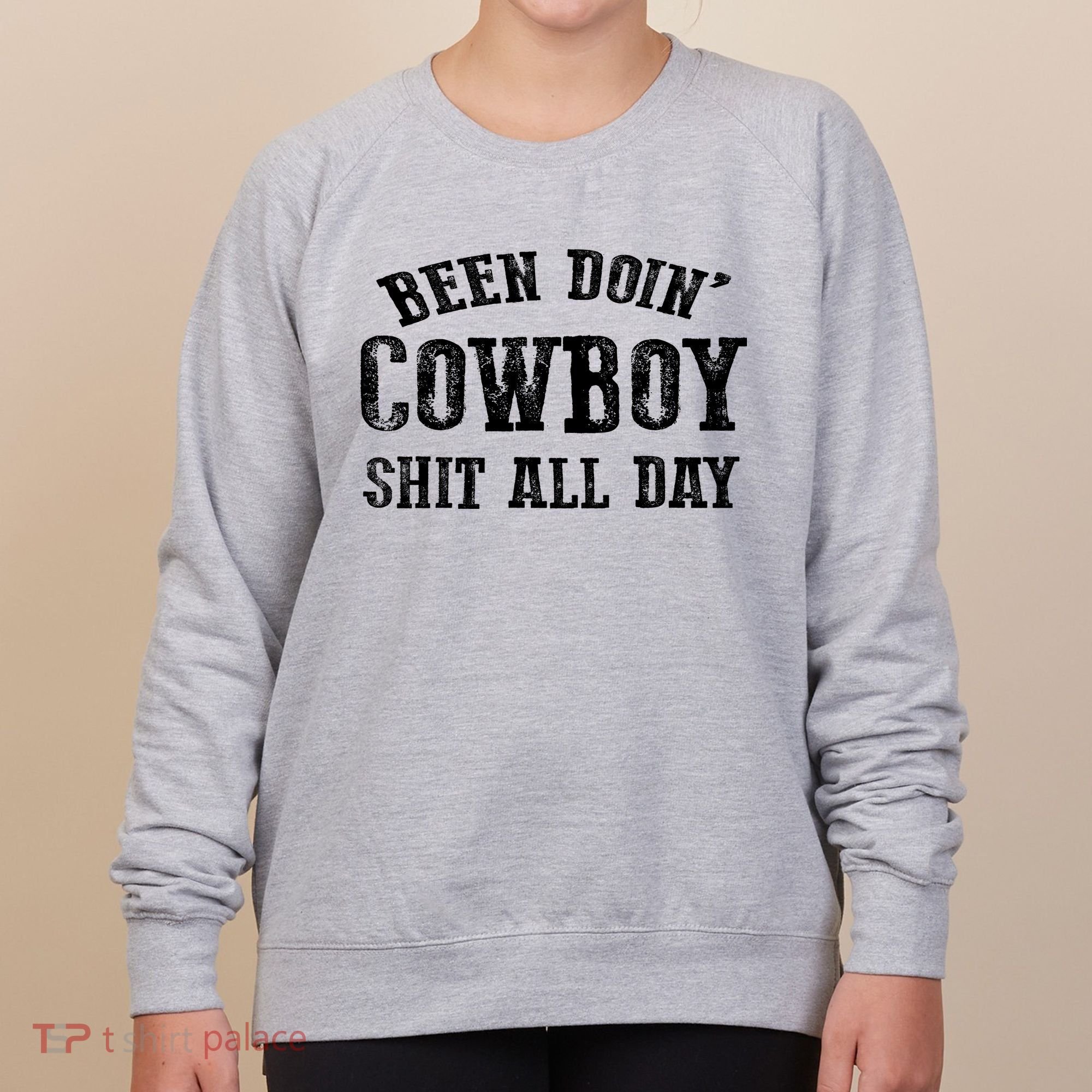 Been Doin' Cowboy Shit All Day Women's Sweatshirt