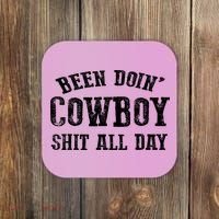 Been Doin' Cowboy Shit All Day Coaster thumb 0
