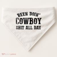 Been Doin' Cowboy Shit All Day USA-Made Doggie Bandana thumb 0