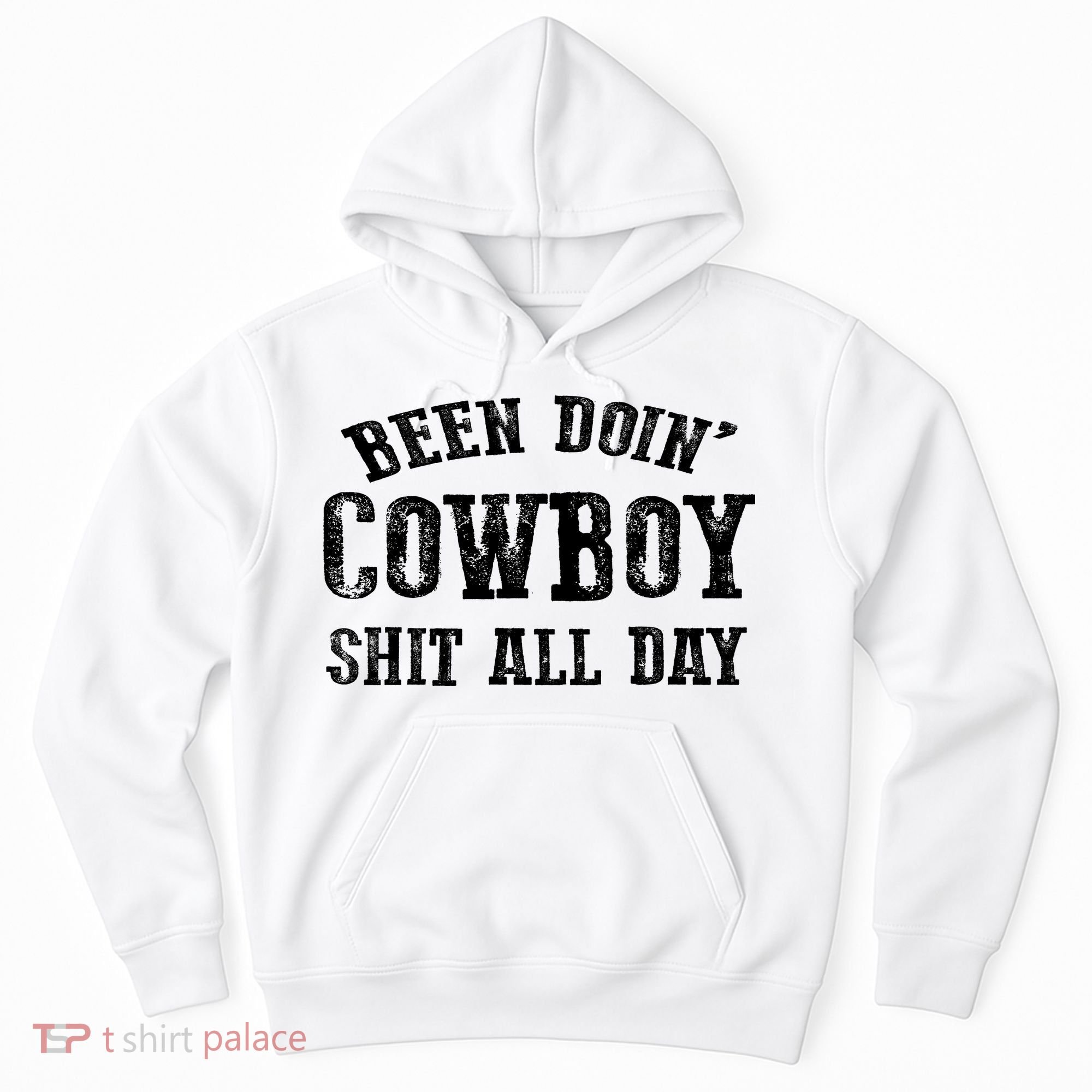 Been Doin' Cowboy Shit All Day Hoodie