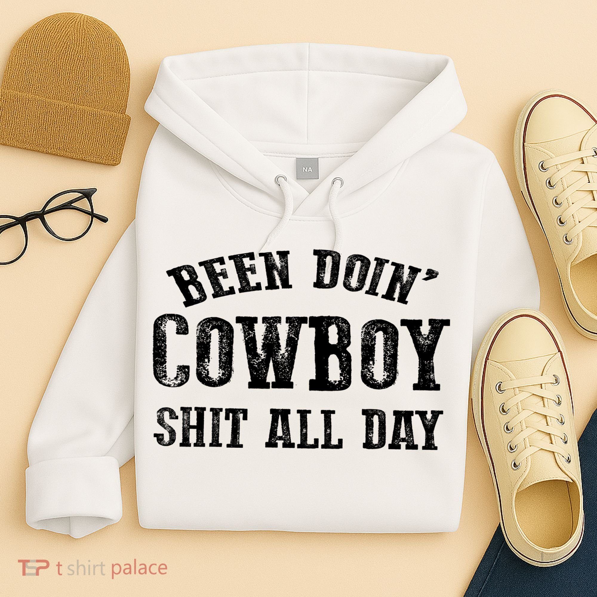 Been Doin' Cowboy Shit All Day Hoodie