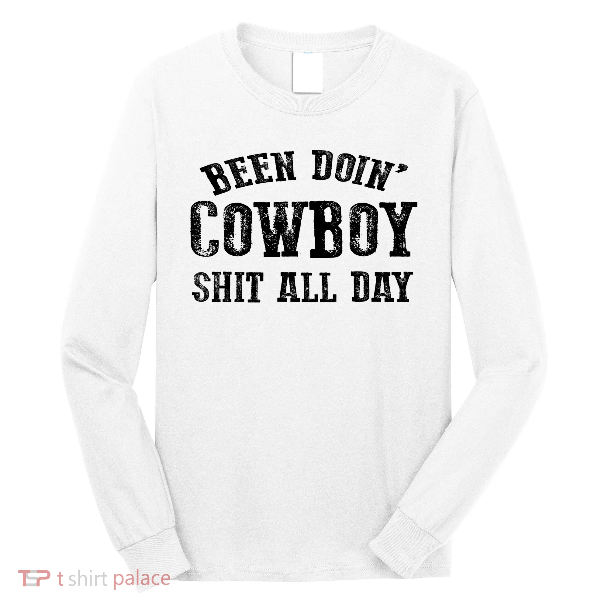Been Doin' Cowboy Shit All Day Long Sleeve Shirt