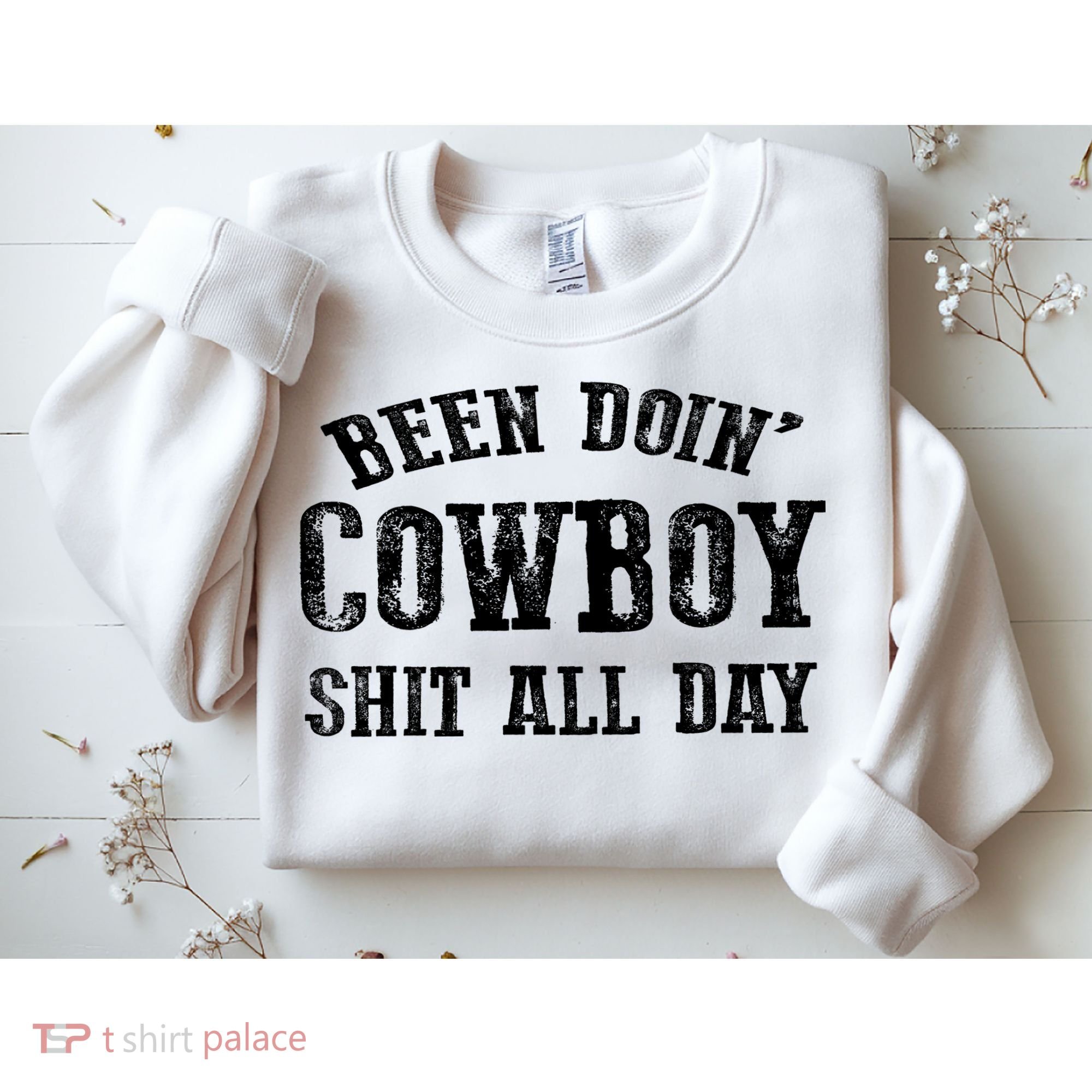 Been Doin' Cowboy Shit All Day Sweatshirt