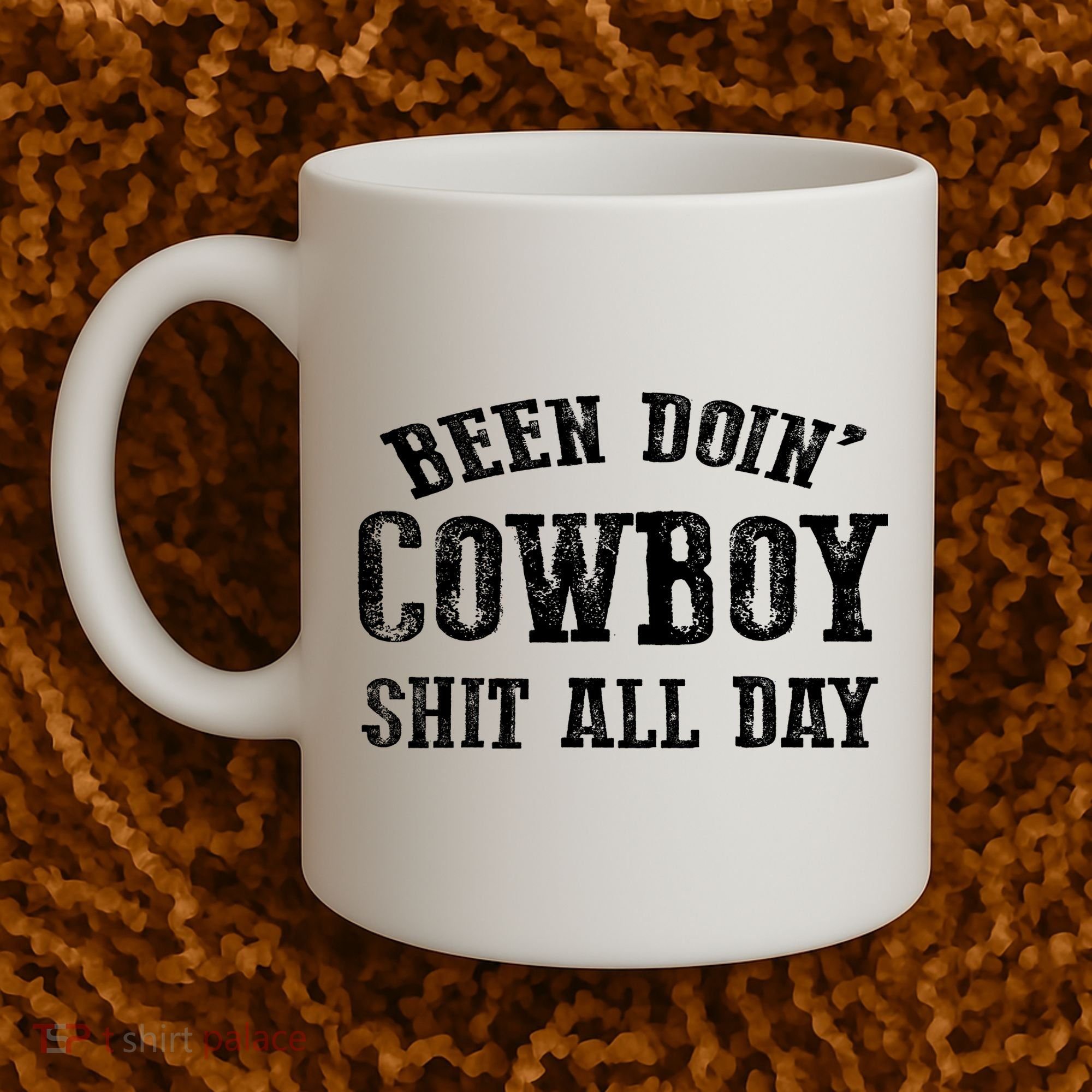 Been Doin' Cowboy Shit All Day Coffee Mug