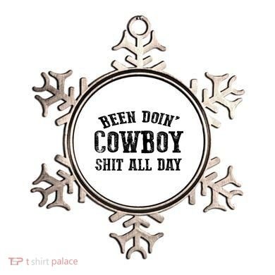 Been Doin' Cowboy Shit All Day Ornament