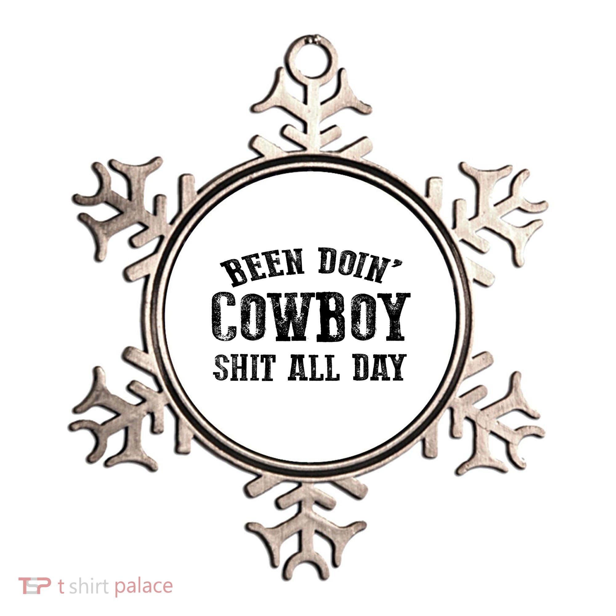 Been Doin' Cowboy Shit All Day Ornament