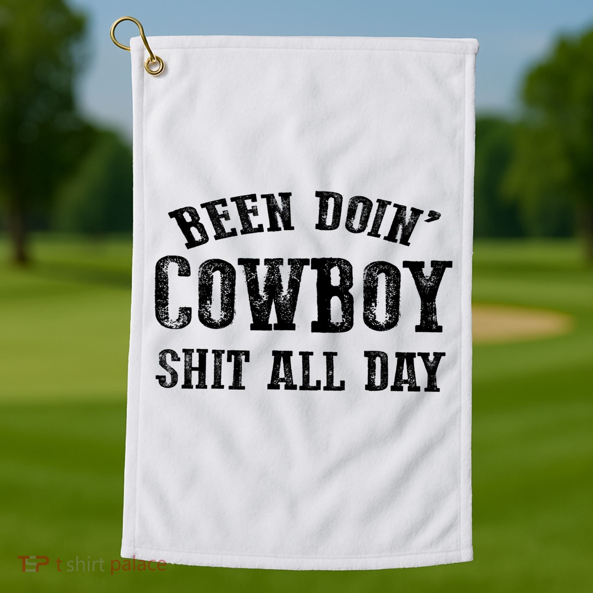 Been Doin' Cowboy Shit All Day Golf Towel