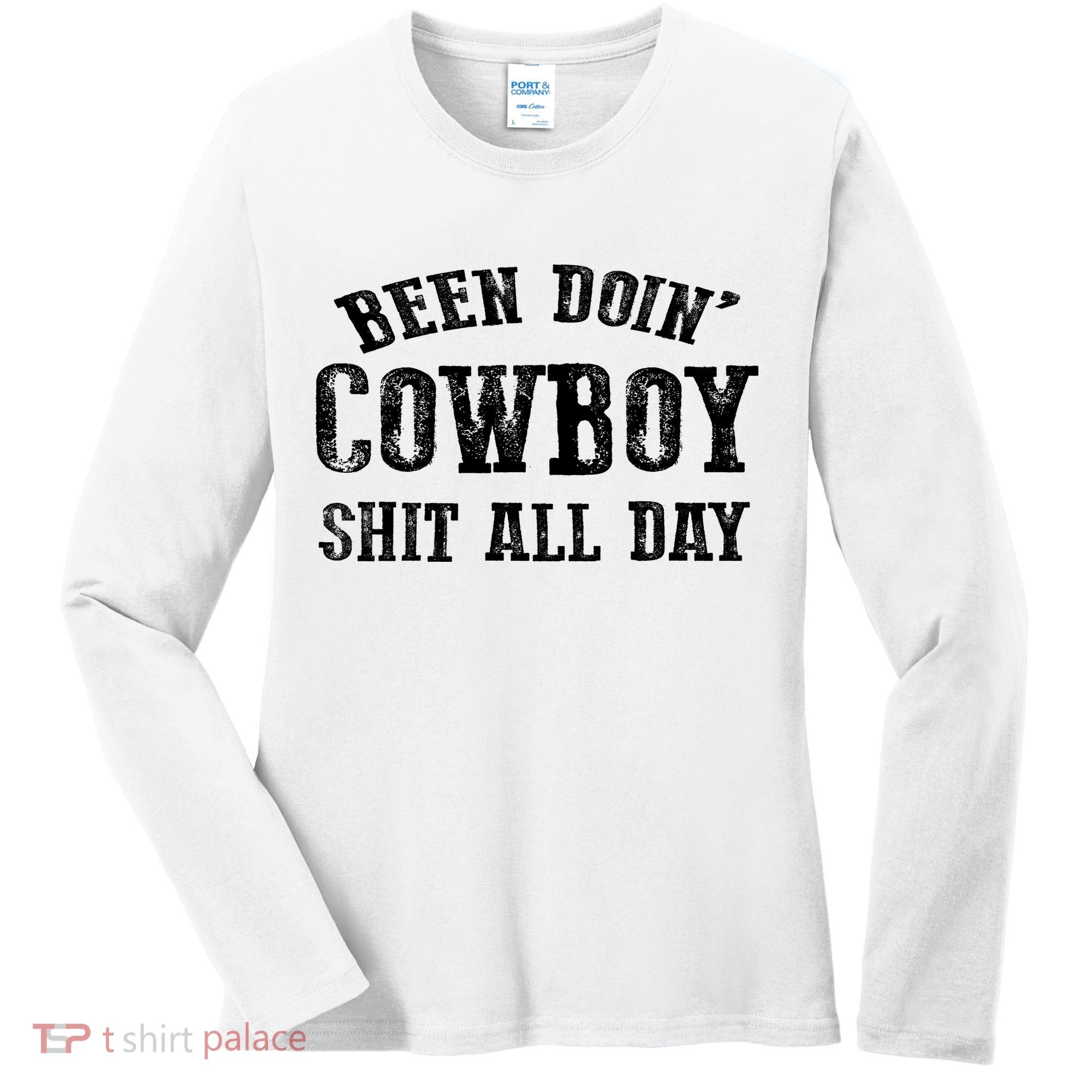 Been Doin' Cowboy Shit All Day Women's Long Sleeve Shirt