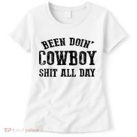 Been Doin' Cowboy Shit All Day Women's T-Shirt thumb 0