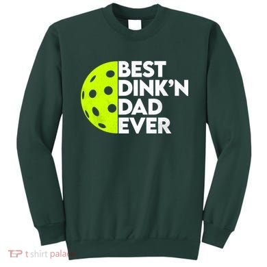 Best Dink'n Dad Ever Funny Pickleball Sweatshirt