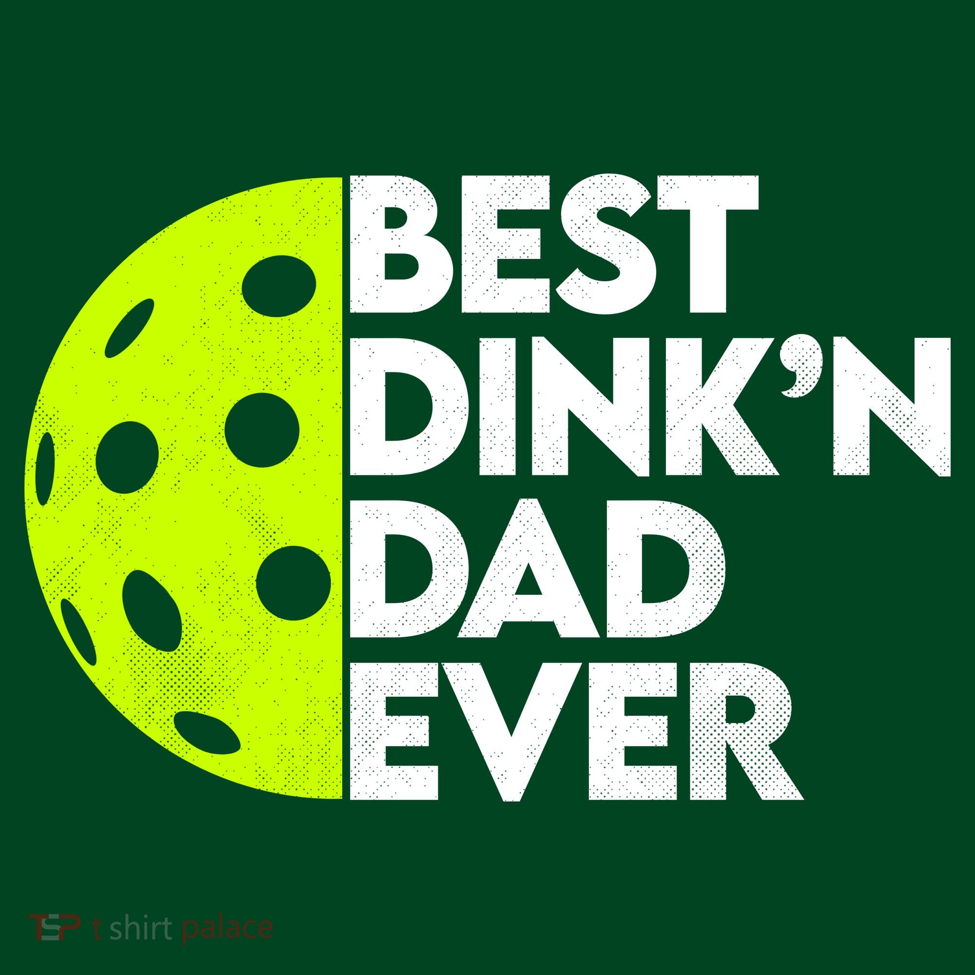 Best Dink'n Dad Ever Funny Pickleball T-Shirt
