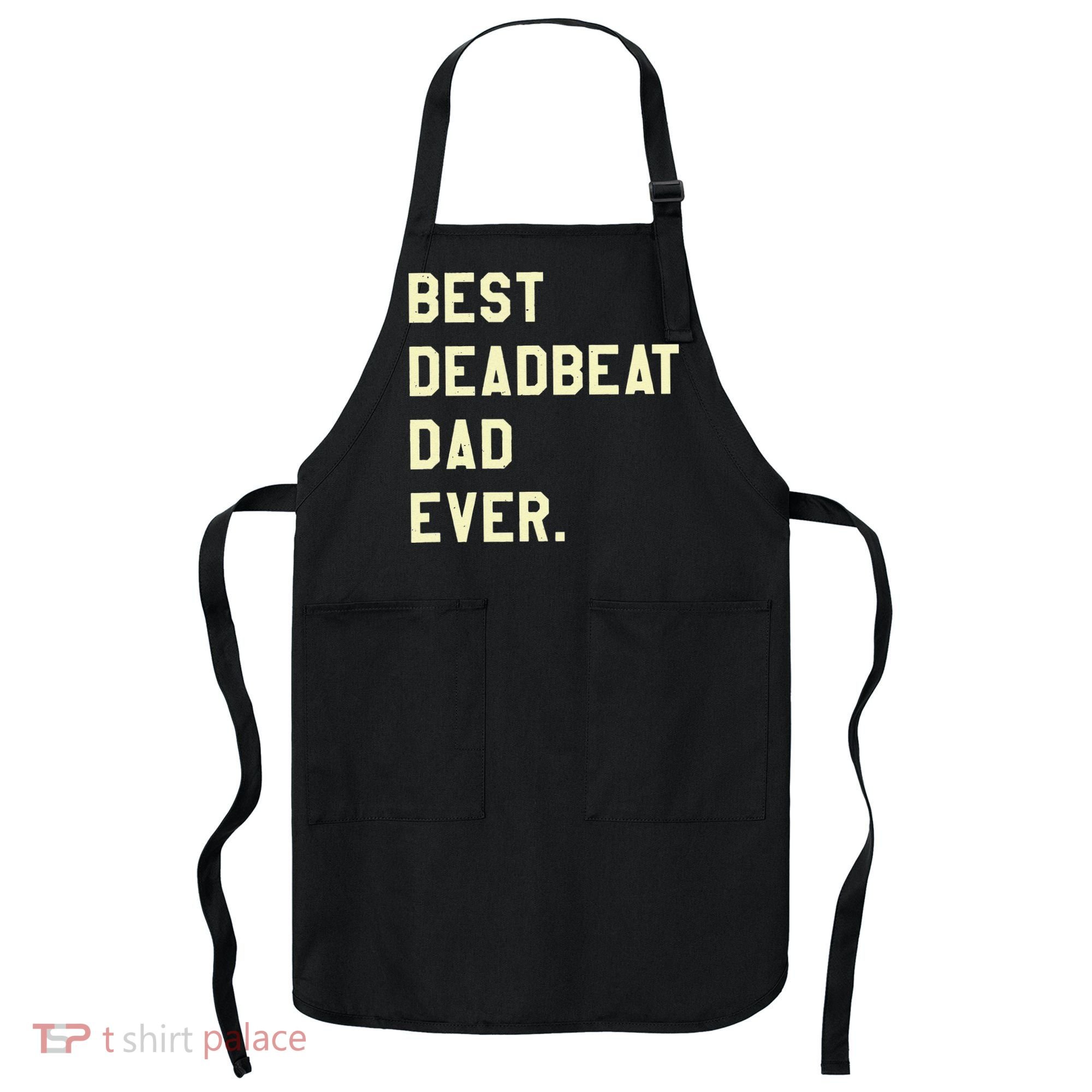 Best Deadbeat Dad Ever Novelty Gag Joke Father Apron