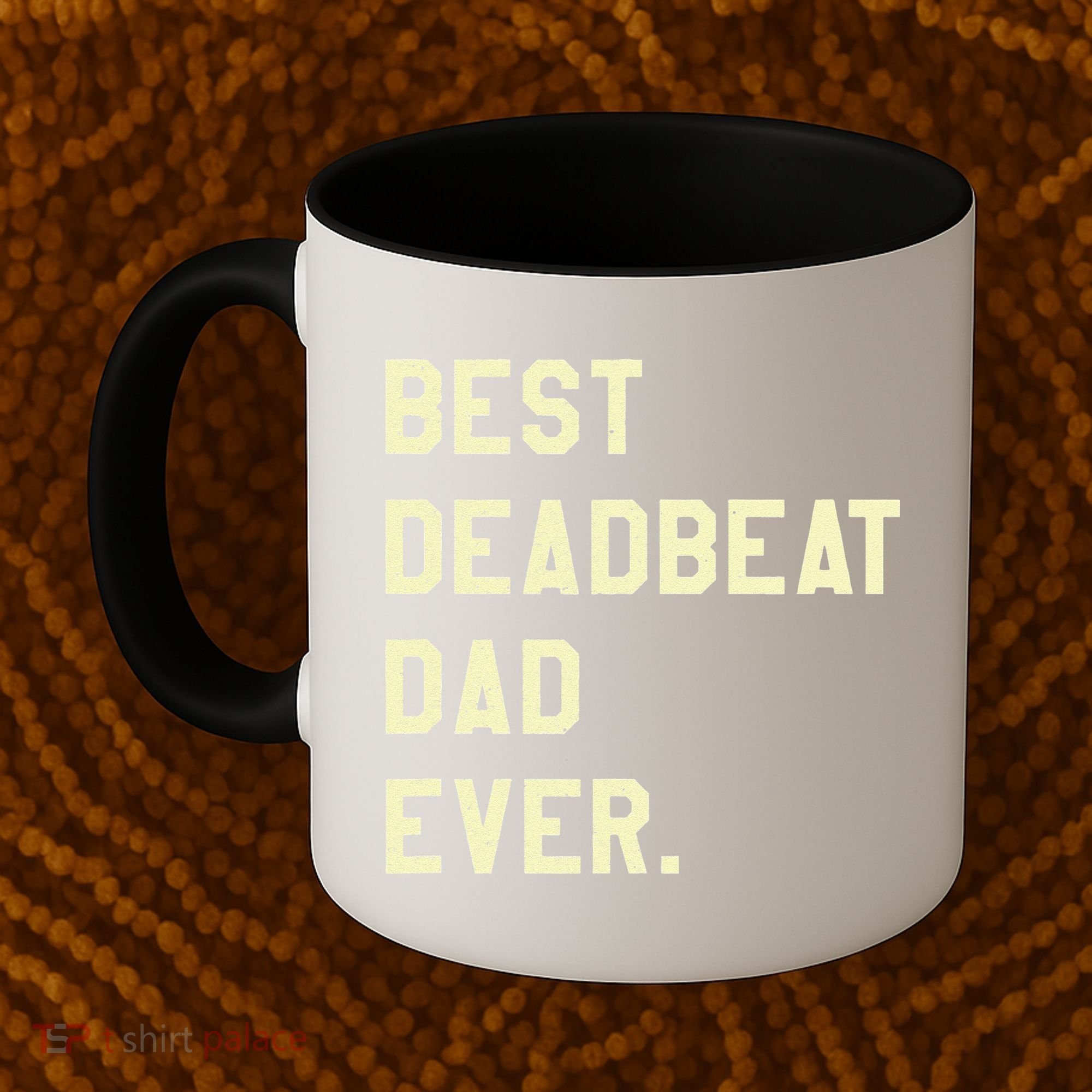 Best Deadbeat Dad Ever Novelty Gag Joke Father Coffee Mug