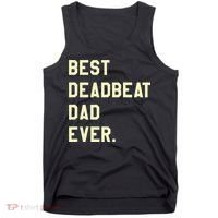 Best Deadbeat Dad Ever Novelty Gag Joke Father Tank Top thumb 0