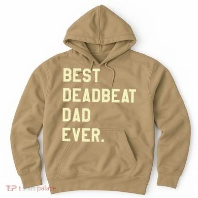 Best Deadbeat Dad Ever Novelty Gag Joke Father Hoodie