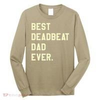 Best Deadbeat Dad Ever Novelty Gag Joke Father Long Sleeve Shirt thumb 0