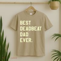 Best Deadbeat Dad Ever Novelty Gag Joke Father T-Shirt thumb 2