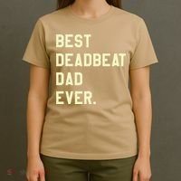 Best Deadbeat Dad Ever Novelty Gag Joke Father T-Shirt thumb 4