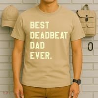 Best Deadbeat Dad Ever Novelty Gag Joke Father T-Shirt thumb 6