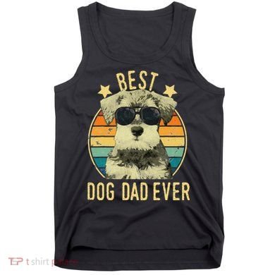 Best Dog Dad Ever Miniature Schnauzer Fathers Day Gift Tank Top