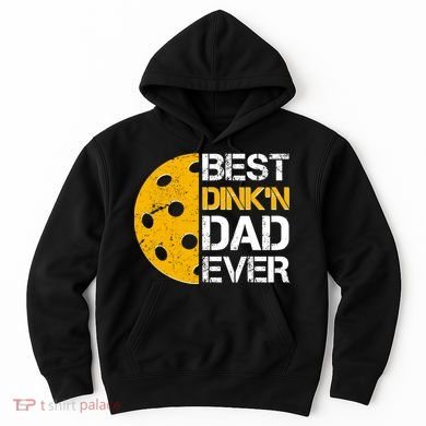 Best Dinkn Dad Ever Pickle Ball Hoodie