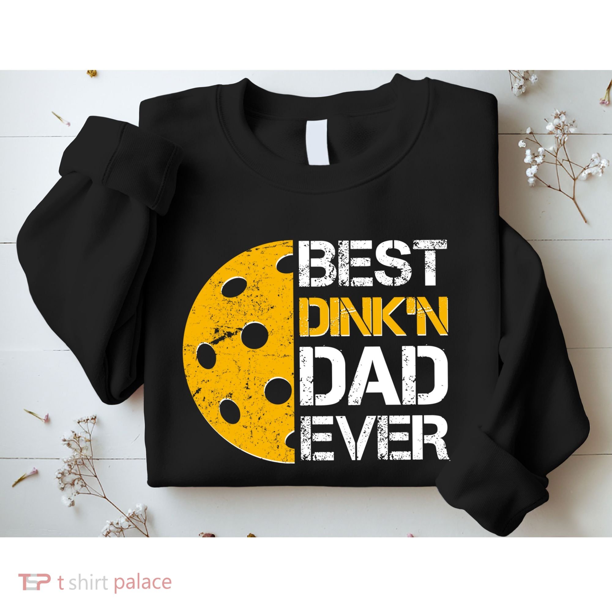 Best Dinkn Dad Ever Pickle Ball Sweatshirt