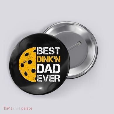 Best Dinkn Dad Ever Pickle Ball Button