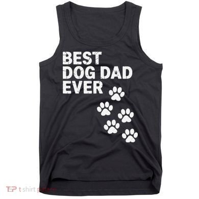 Best Dog Dad Ever Present For Fathers Day Tank Top