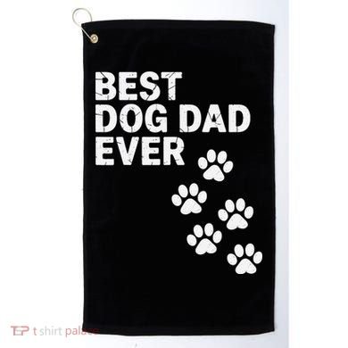 Best Dog Dad Ever Present For Fathers Day Golf Towel