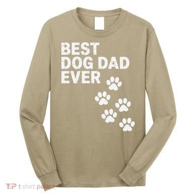 Best Dog Dad Ever Present For Fathers Day Long Sleeve Shirt
