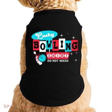 Bowling Design Do Not Wash This Is My Lucky Bowling Doggie Tank
