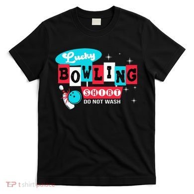 Bowling Design Do Not Wash This Is My Lucky Bowling T-Shirt