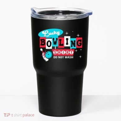 Bowling Design Do Not Wash This Is My Lucky Bowling Tumbler
