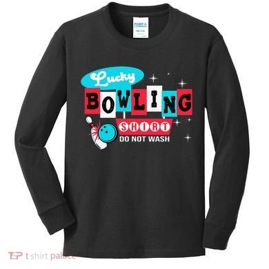 Bowling Design Do Not Wash This Is My Lucky Bowling Kids Long Sleeve Shirt