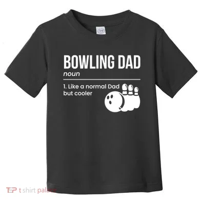 Bowling Dad Definition Gift Toddler T-Shirt