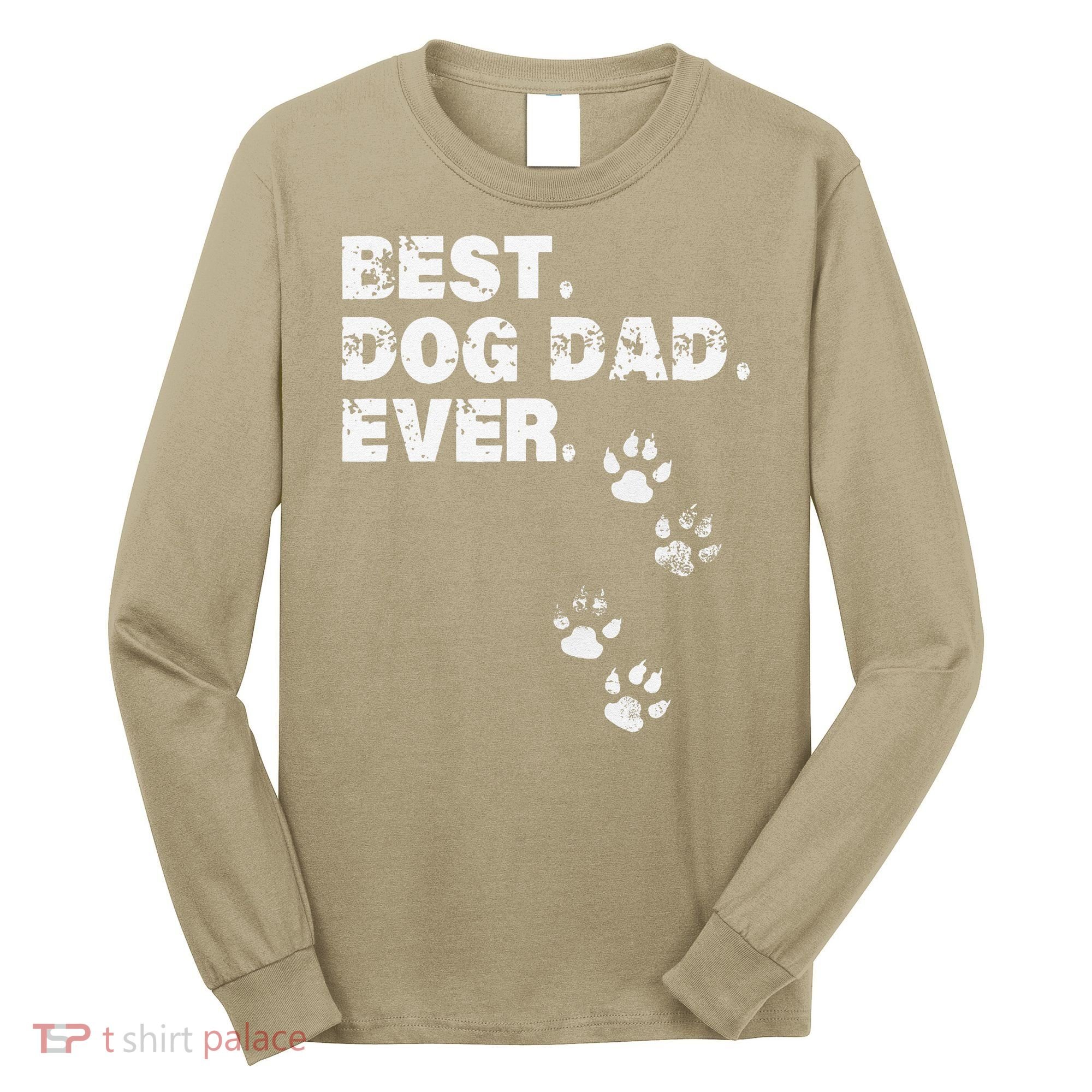 Best Dog Dad Ever Gift For Fathers Day Long Sleeve Shirt