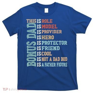 Bonus Dad Definition Is Not A Dad Bod ItS A Father Figure Great Gift T-Shirt