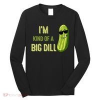 Big Deal Dill Pickle Funny Slogan Quote Long Sleeve Shirt thumb 0