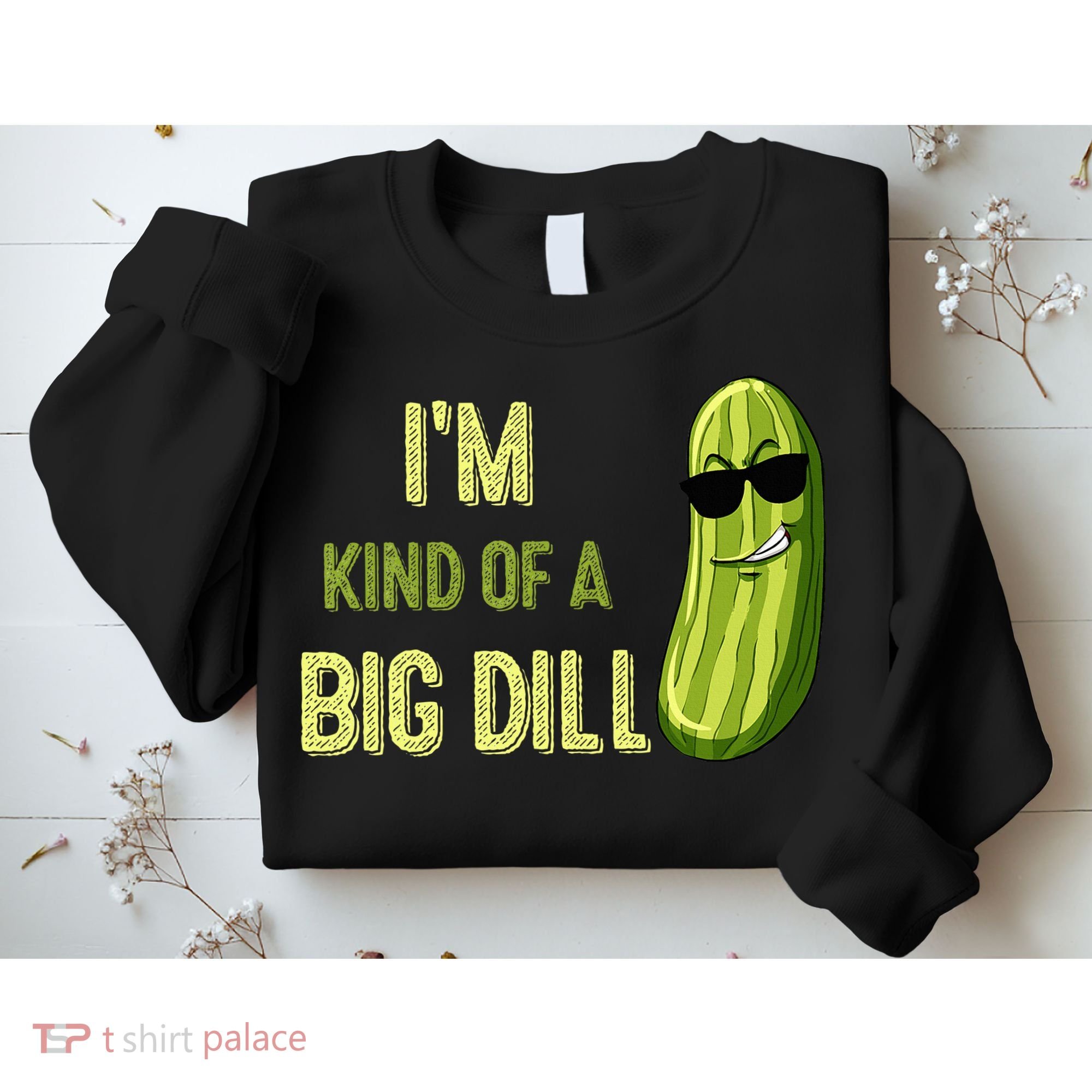 Big Deal Dill Pickle Funny Slogan Quote Sweatshirt