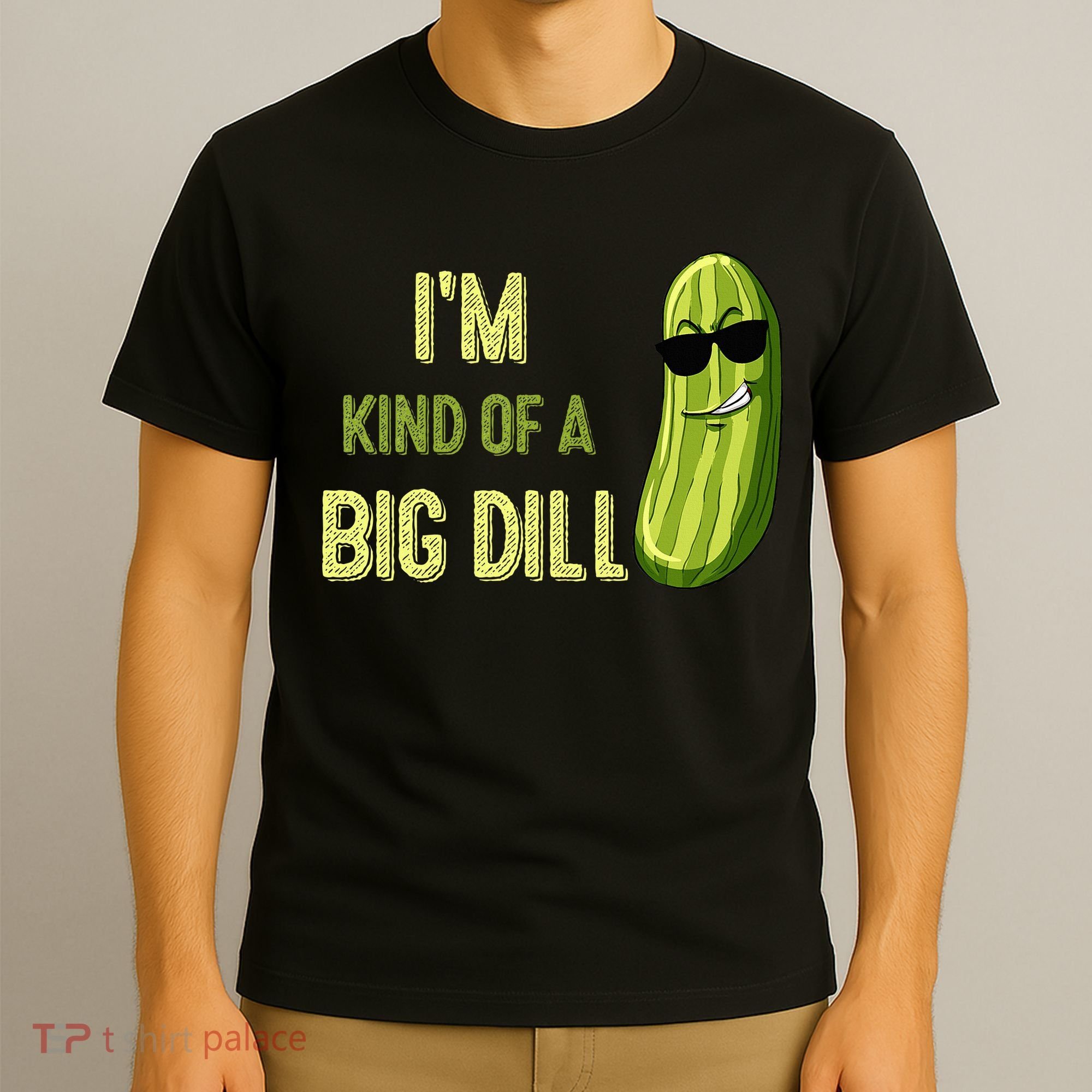 Big Deal Dill Pickle Funny Slogan Quote T-Shirt