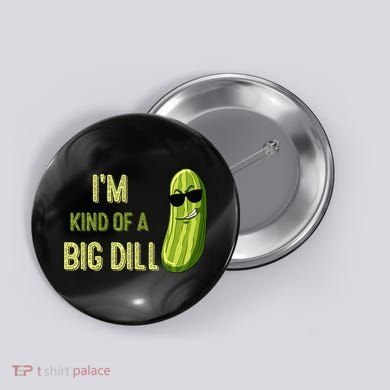 Big Deal Dill Pickle Funny Slogan Quote Button