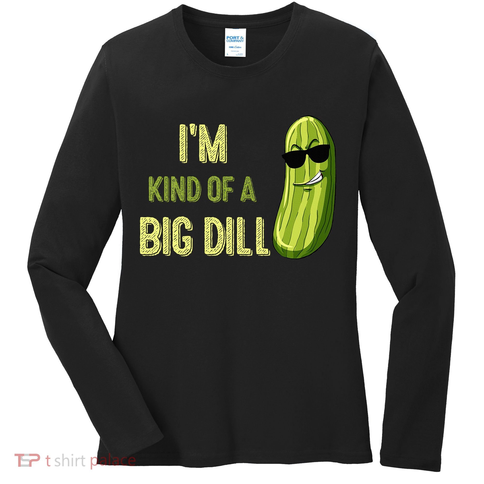 Big Deal Dill Pickle Funny Slogan Quote Women's Long Sleeve Shirt