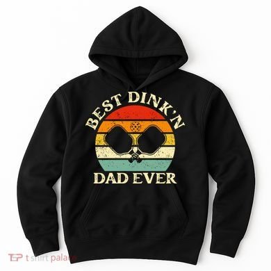 Best Dink'n Dad Ever Funny Pickleball Father's Day Gift Hoodie