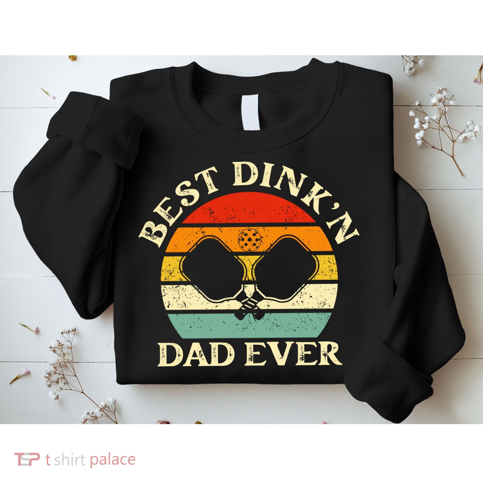 Best Dink'n Dad Ever Funny Pickleball Father's Day Gift Sweatshirt