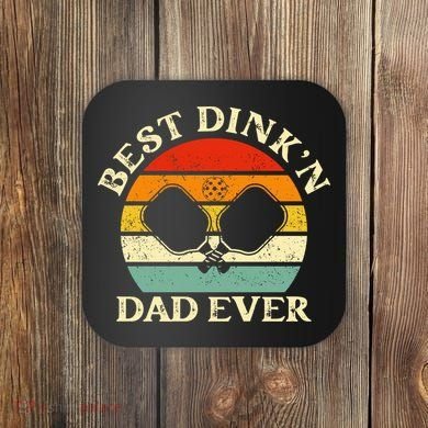 Best Dink'n Dad Ever Funny Pickleball Father's Day Gift Coaster